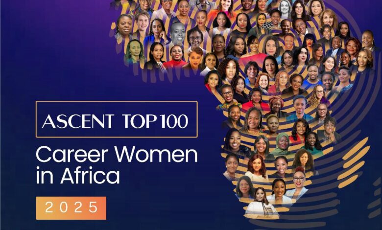 Ascent Unveils 2025 Top 100 Career Women in Africa, Celebrating Trailblazing Leadership